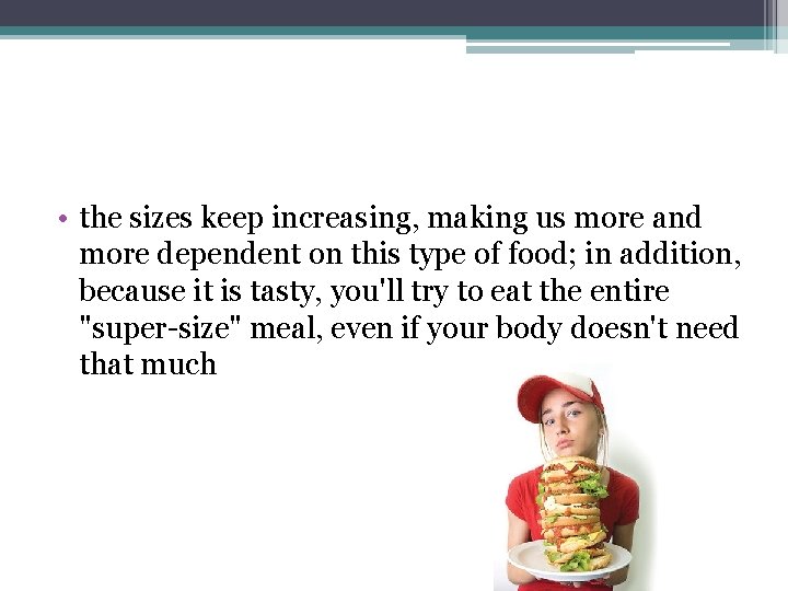  • the sizes keep increasing, making us more and more dependent on this