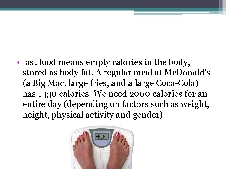  • fast food means empty calories in the body, stored as body fat.