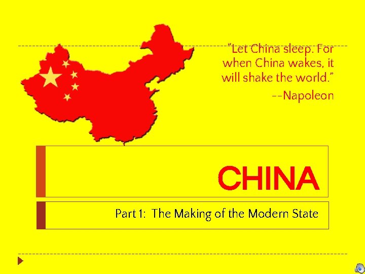 “Let China sleep. For when China wakes, it will shake the world. ” --Napoleon