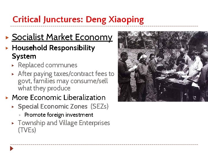 Critical Junctures: Deng Xiaoping ▶ ▶ Socialist Market Economy Household Responsibility System ▶ ▶