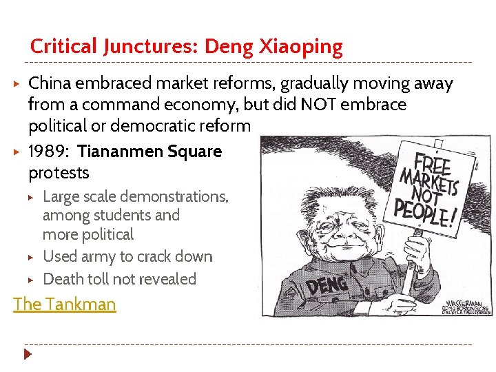 Critical Junctures: Deng Xiaoping ▶ ▶ China embraced market reforms, gradually moving away from