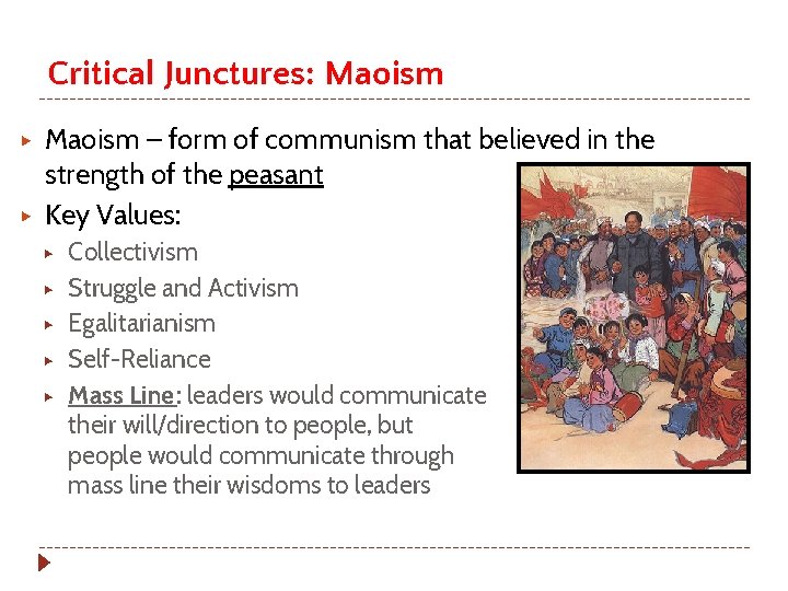 Critical Junctures: Maoism ▶ ▶ Maoism – form of communism that believed in the