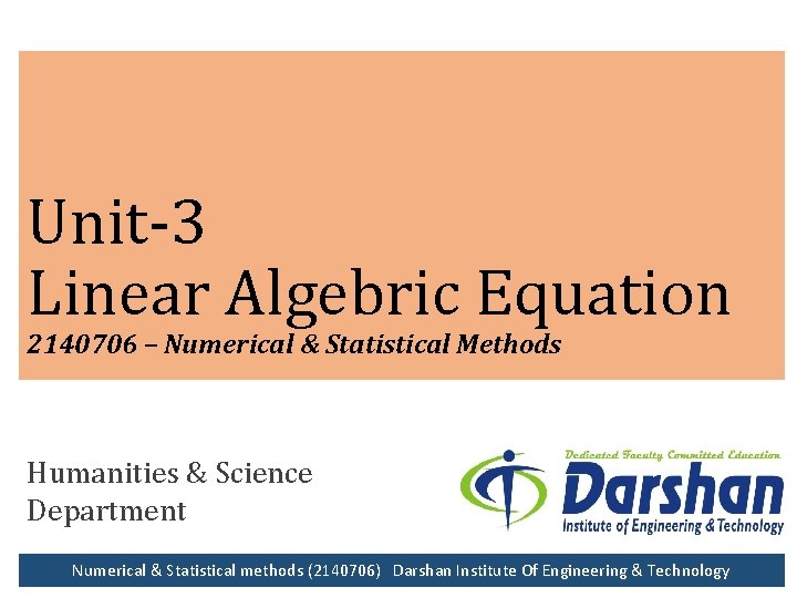 Unit-3 Linear Algebric Equation 2140706 – Numerical & Statistical Methods Humanities & Science Department