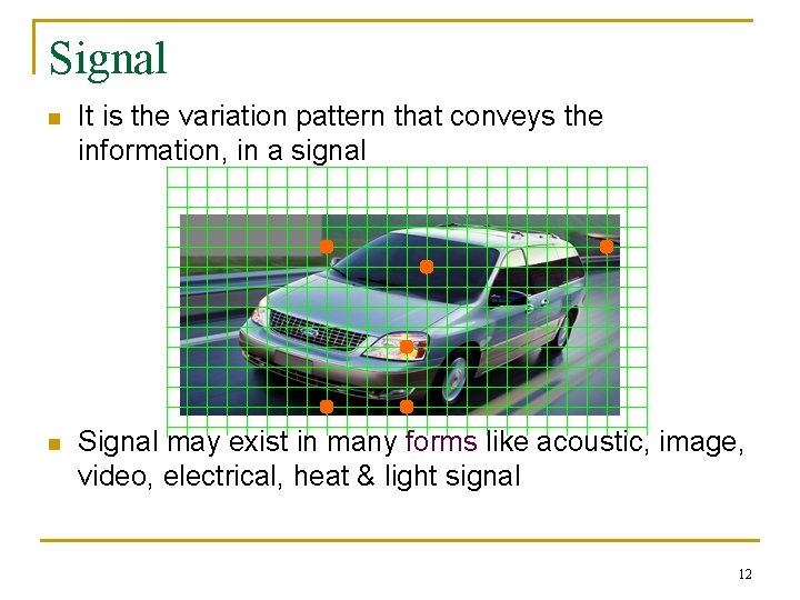 Signal n It is the variation pattern that conveys the information, in a signal