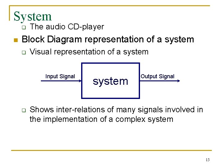 System q n The audio CD-player Block Diagram representation of a system q Visual