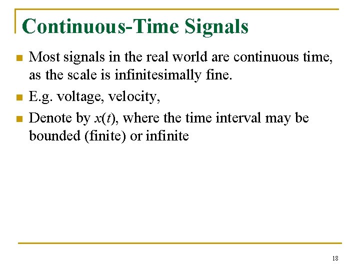 Continuous-Time Signals n n n Most signals in the real world are continuous time,