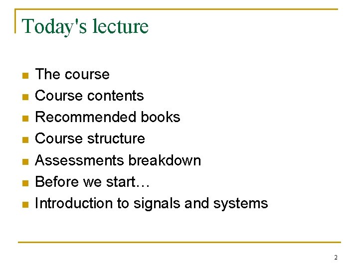 Today's lecture n n n n The course Course contents Recommended books Course structure