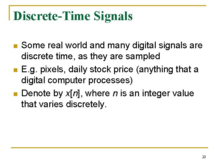 Discrete-Time Signals n n n Some real world and many digital signals are discrete