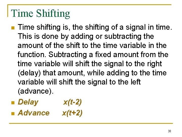 Time Shifting n n n Time shifting is, the shifting of a signal in