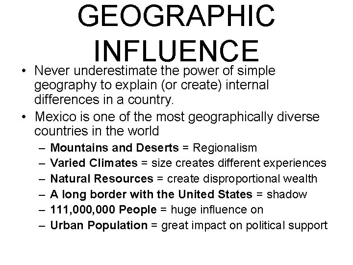 GEOGRAPHIC INFLUENCE • Never underestimate the power of simple geography to explain (or create)