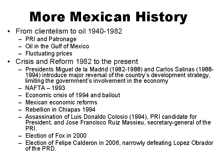 More Mexican History • From clientelism to oil 1940 -1982 – PRI and Patronage