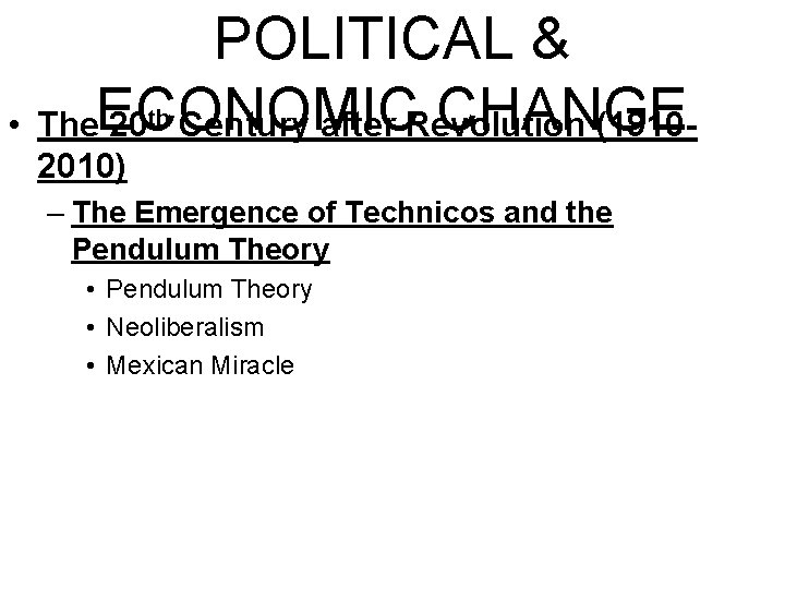 POLITICAL & CHANGE • The. ECONOMIC 20 Century after Revolution (1910 th 2010) –