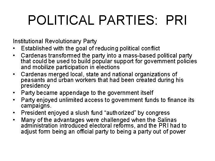 POLITICAL PARTIES: PRI Institutional Revolutionary Party • Established with the goal of reducing political
