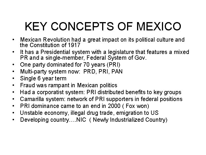 KEY CONCEPTS OF MEXICO • Mexican Revolution had a great impact on its political