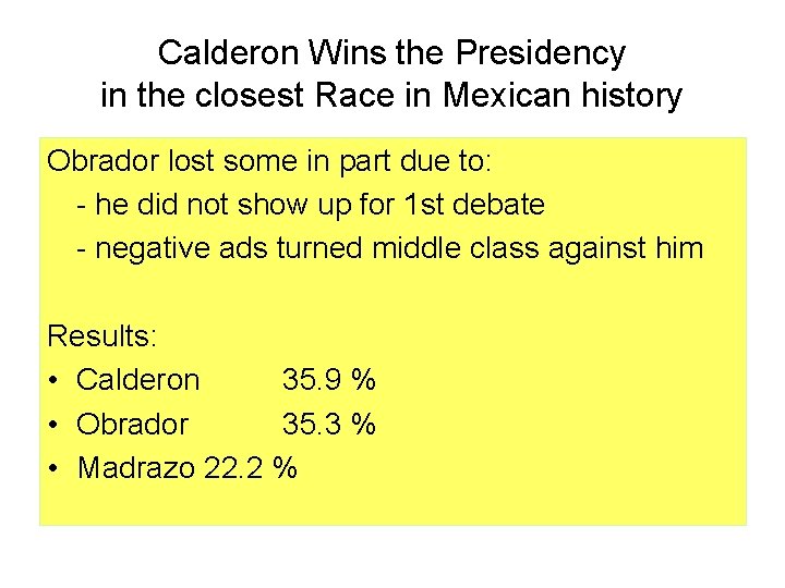 Calderon Wins the Presidency in the closest Race in Mexican history Obrador lost some