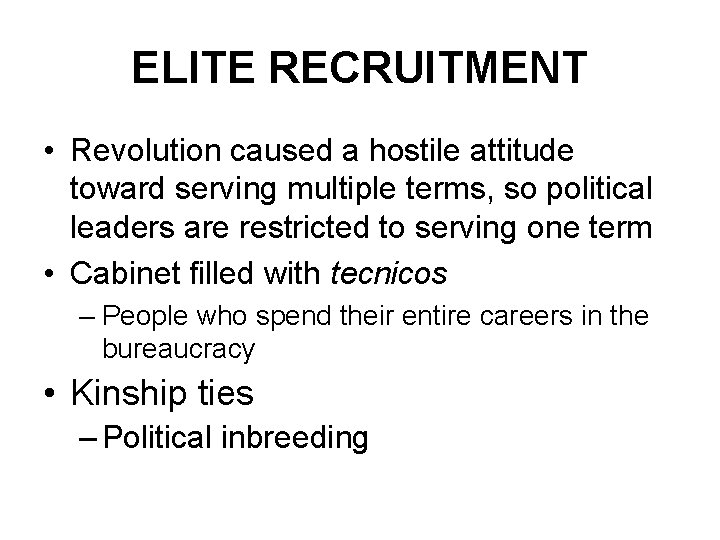 ELITE RECRUITMENT • Revolution caused a hostile attitude toward serving multiple terms, so political