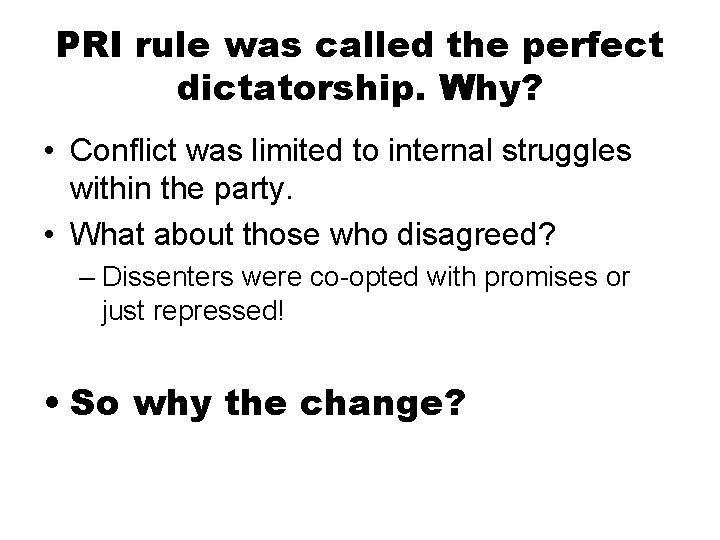 PRI rule was called the perfect dictatorship. Why? • Conflict was limited to internal