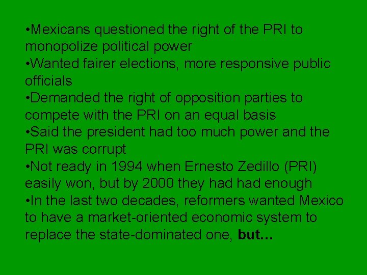 • Mexicans questioned the right of the PRI to monopolize political power •
