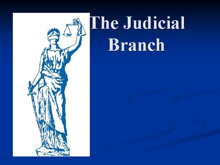 The Judicial Branch 