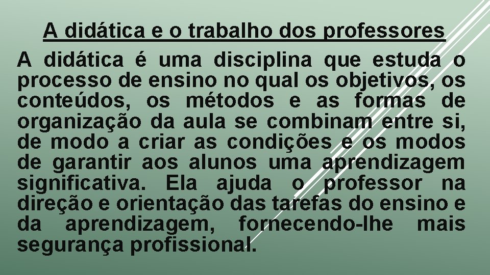 A didática e o trabalho dos professores A didática é uma disciplina que estuda