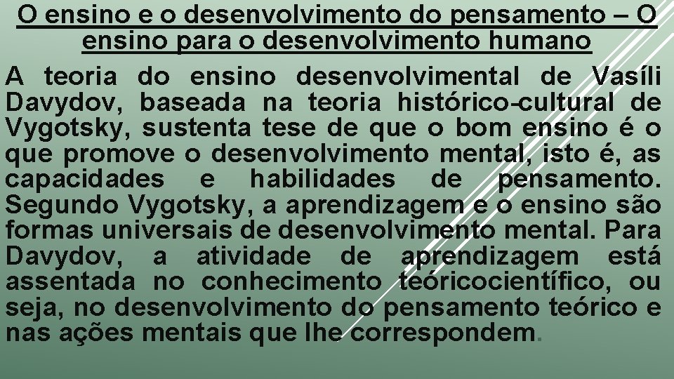 O ensino e o desenvolvimento do pensamento – O ensino para o desenvolvimento humano