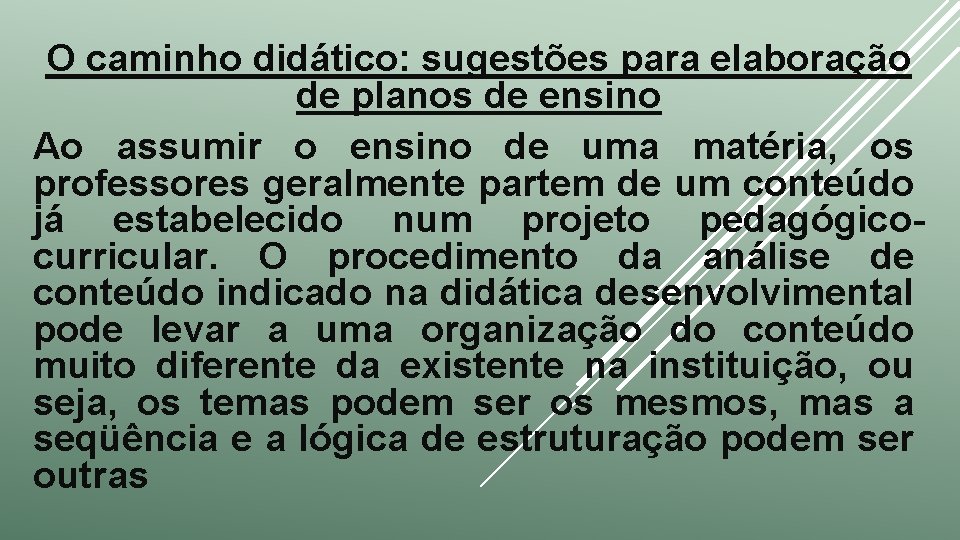 O caminho didático: sugestões para elaboração de planos de ensino Ao assumir o ensino