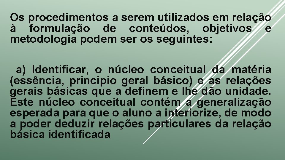 Os procedimentos a serem utilizados em relação à formulação de conteúdos, objetivos e metodologia