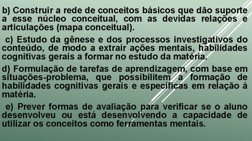 b) Construir a rede de conceitos básicos que dão suporte a esse núcleo conceitual,