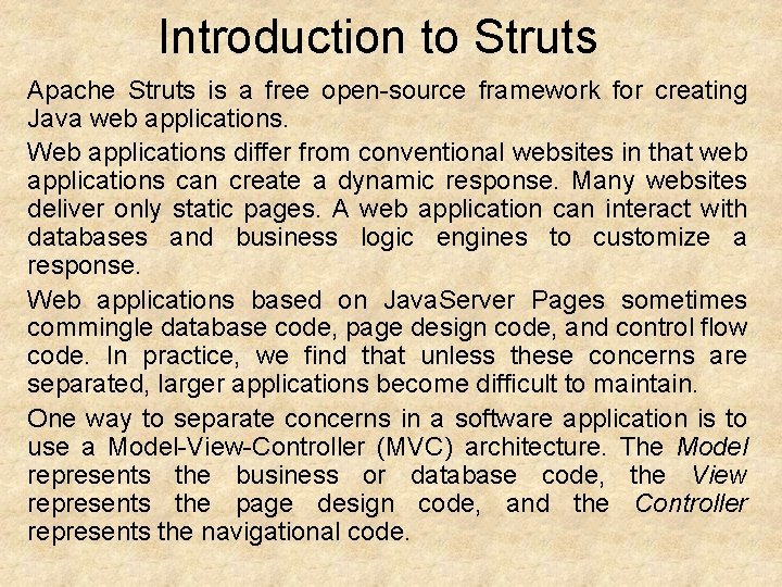 Introduction to Struts Apache Struts is a free open-source framework for creating Java web