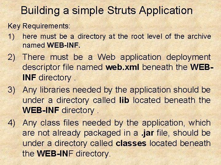 Building a simple Struts Application Key Requirements: 1) here must be a directory at