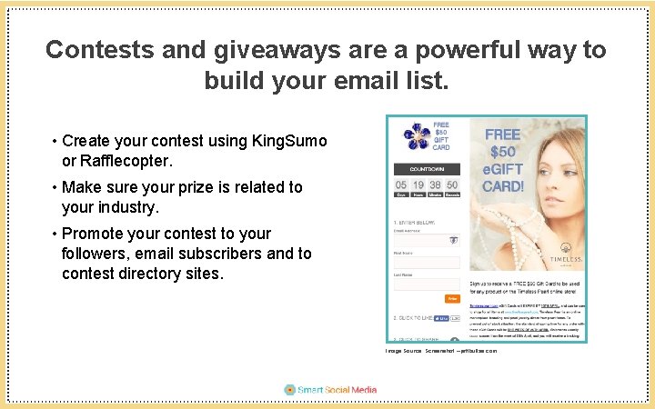 Contests and giveaways are a powerful way to build your email list. • Create