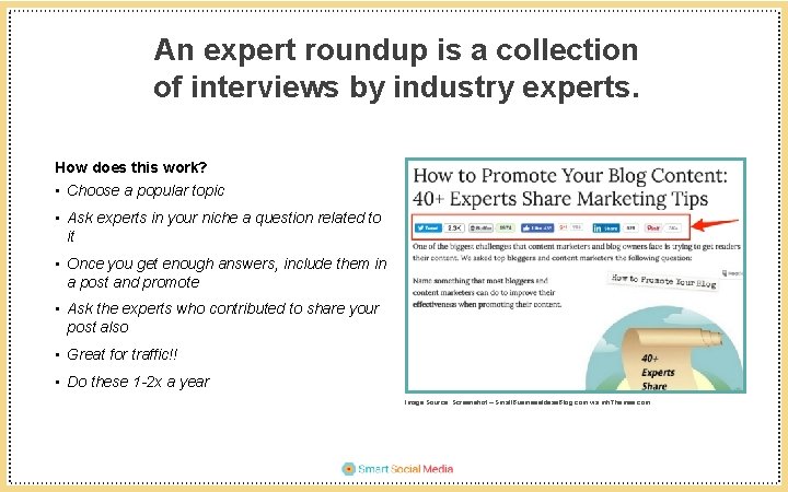 An expert roundup is a collection of interviews by industry experts. How does this