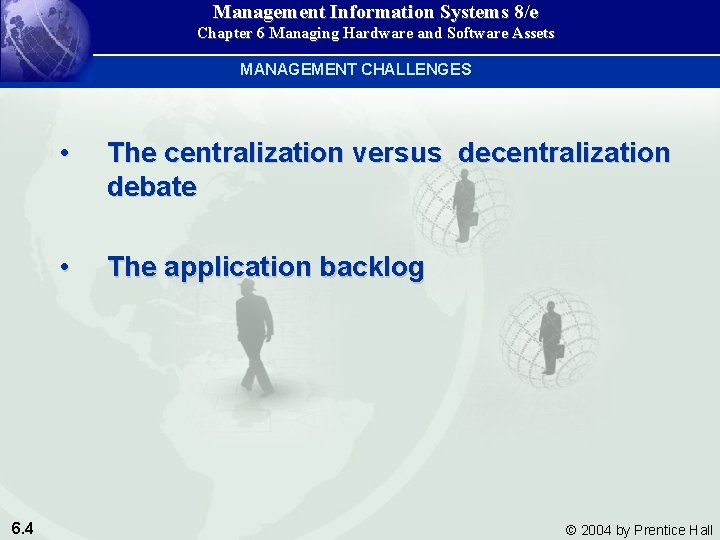 Management Information Systems 8/e Chapter 6 Managing Hardware and Software Assets MANAGEMENT CHALLENGES 6. Management Information Systems 8/e Chapter 6 Managing Hardware and Software Assets MANAGEMENT CHALLENGES 6.