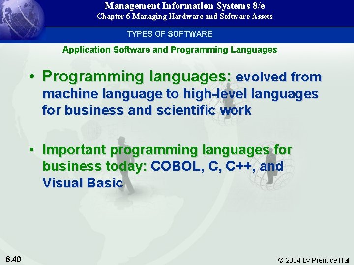 Management Information Systems 8/e Chapter 6 Managing Hardware and Software Assets TYPES OF SOFTWARE Management Information Systems 8/e Chapter 6 Managing Hardware and Software Assets TYPES OF SOFTWARE