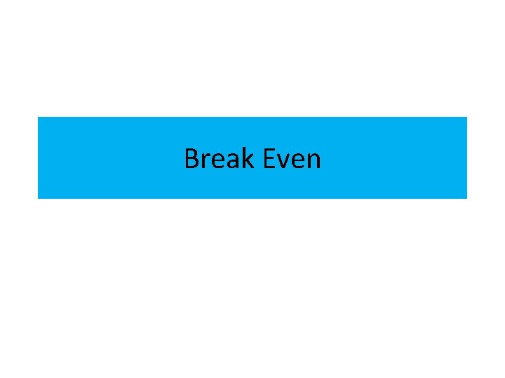 Break Even 