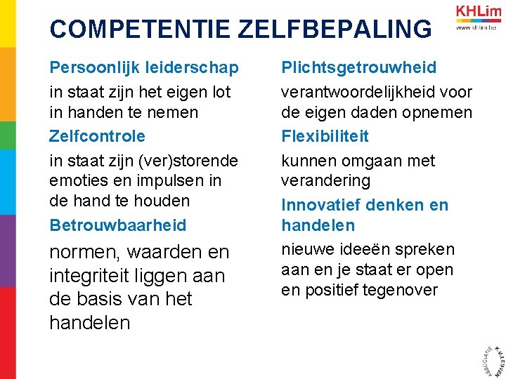 COMPETENTIE ZELFBEPALING Persoonlijk leiderschap in staat zijn het eigen lot in handen te nemen