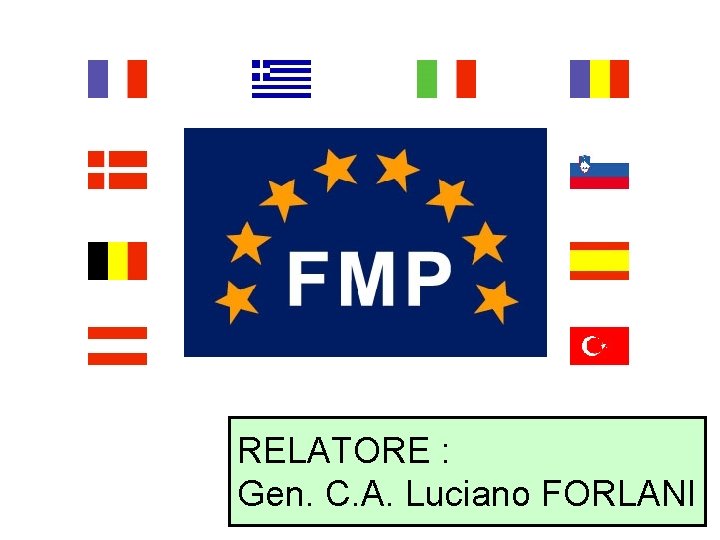 RELATORE : Gen. C. A. Luciano FORLANI 