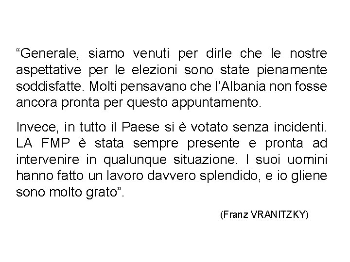 “Generale, siamo venuti per dirle che le nostre aspettative per le elezioni sono state