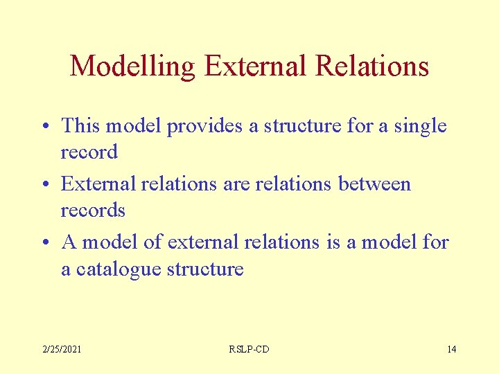 Modelling External Relations • This model provides a structure for a single record •