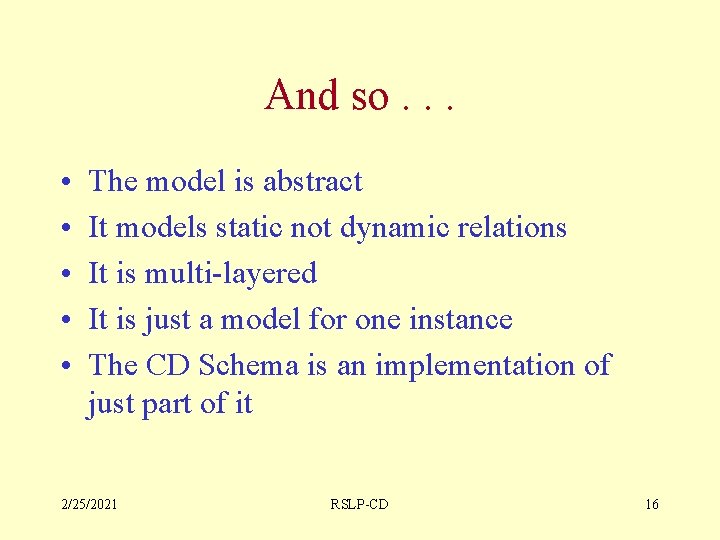 And so. . . • • • The model is abstract It models static