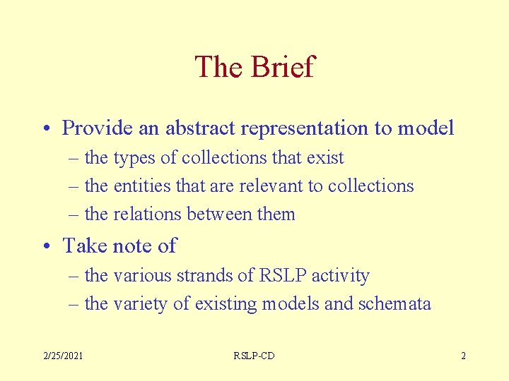 The Brief • Provide an abstract representation to model – the types of collections
