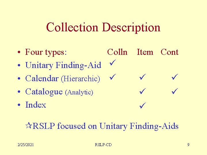 Collection Description • • • Four types: Colln Unitary Finding-Aid ü Calendar (Hierarchic) ü