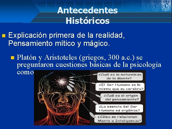 Antecedentes Históricos n Explicación primera de la realidad, Pensamiento mítico y mágico. n Platón