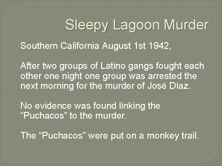 Sleepy Lagoon Murder � Southern California August 1942, � After two groups of Latino