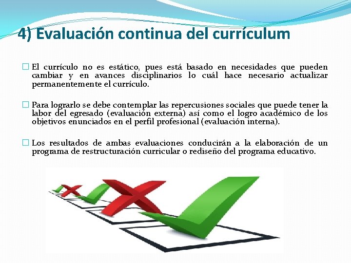 4) Evaluación continua del currículum � El currículo no es estático, pues está basado