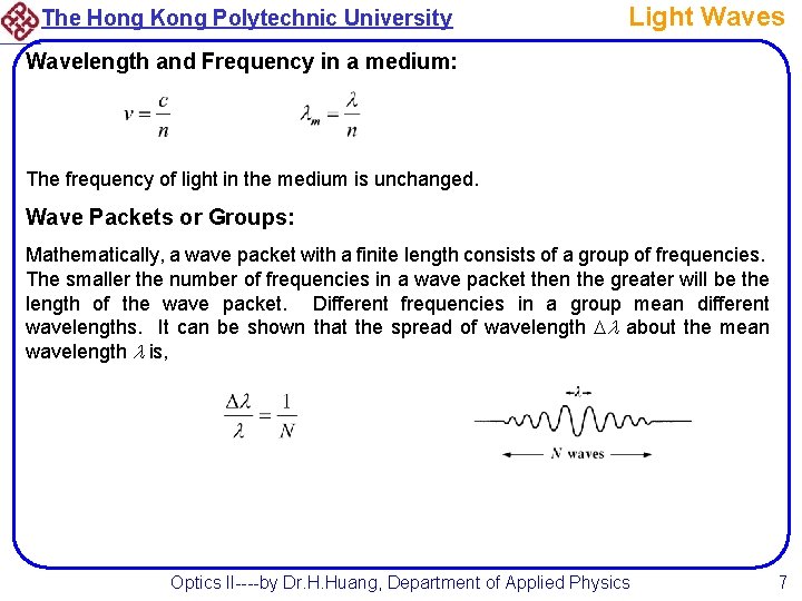 The Hong Kong Polytechnic University Light Waves Wavelength and Frequency in a medium: The