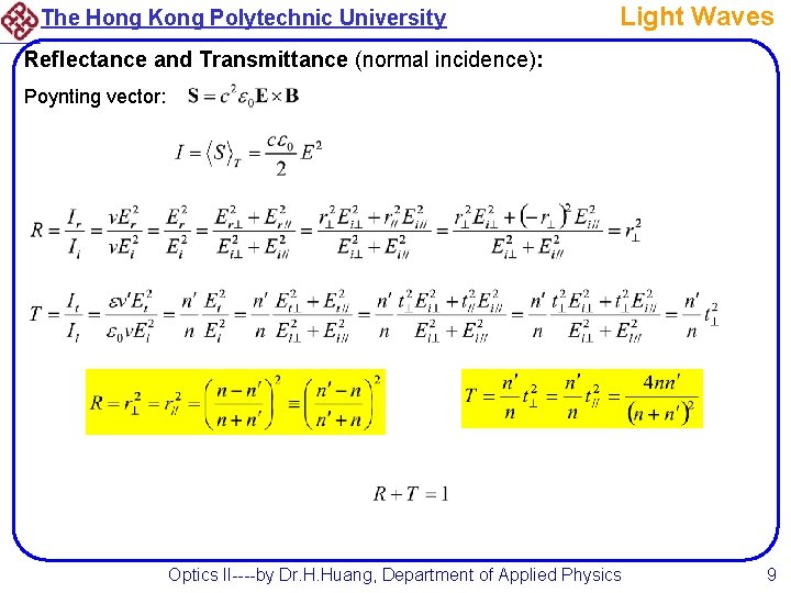 The Hong Kong Polytechnic University Light Waves Reflectance and Transmittance (normal incidence): Poynting vector: