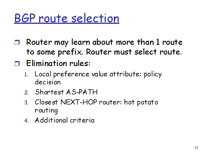 BGP route selection r Router may learn about more than 1 route to some