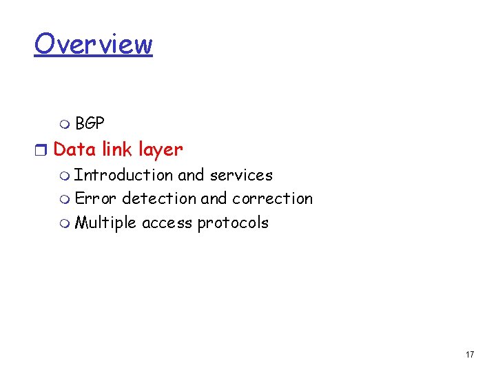 Overview m BGP r Data link layer m Introduction and services m Error detection