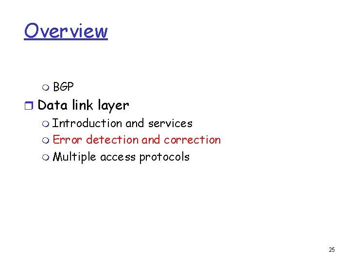 Overview m BGP r Data link layer m Introduction and services m Error detection